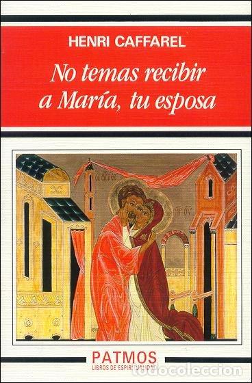 Livros: NO TEMAS RECIBIR A MARIA, TU ESPOSA - CAFFAREL, HENRI
