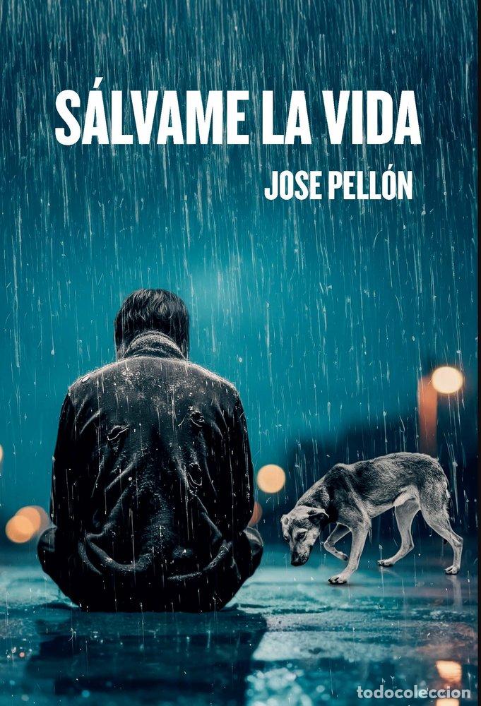Libri: SALVAME LA VIDA - PELLON MARTIN, JOSE