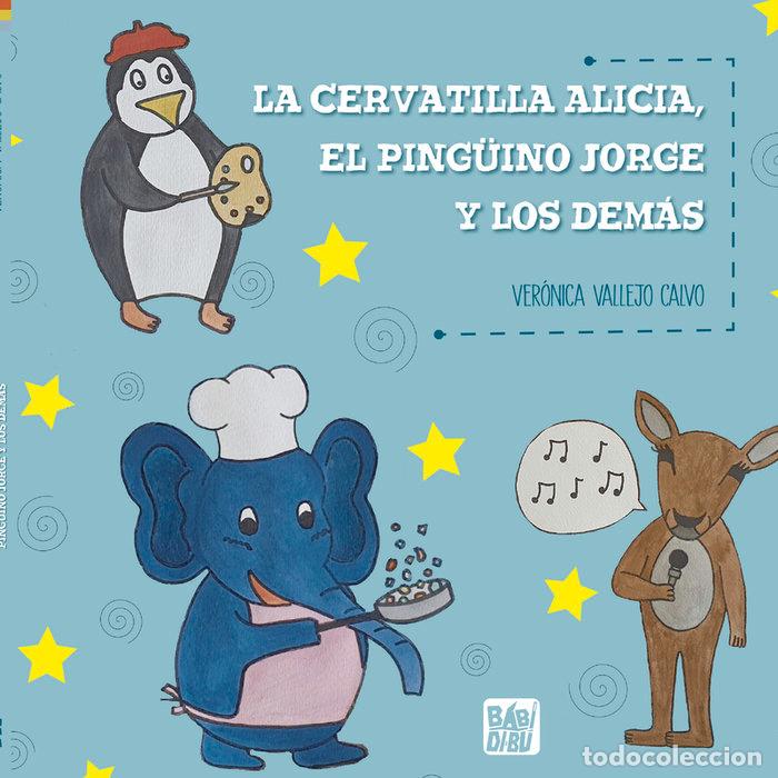 Libros: CERVATILLA ALICIA,LA EL PINGUINO JORGE Y LOS DEMAS - VALLEJO CALVO, VERONICA
