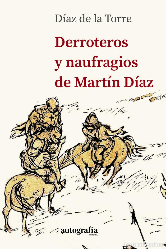 B&uuml;cher: DERROTEROS Y NAUFRAGIOS DE MARTIN DIAZ - DIAZ DE LA TORRE, JOSE LUIS
