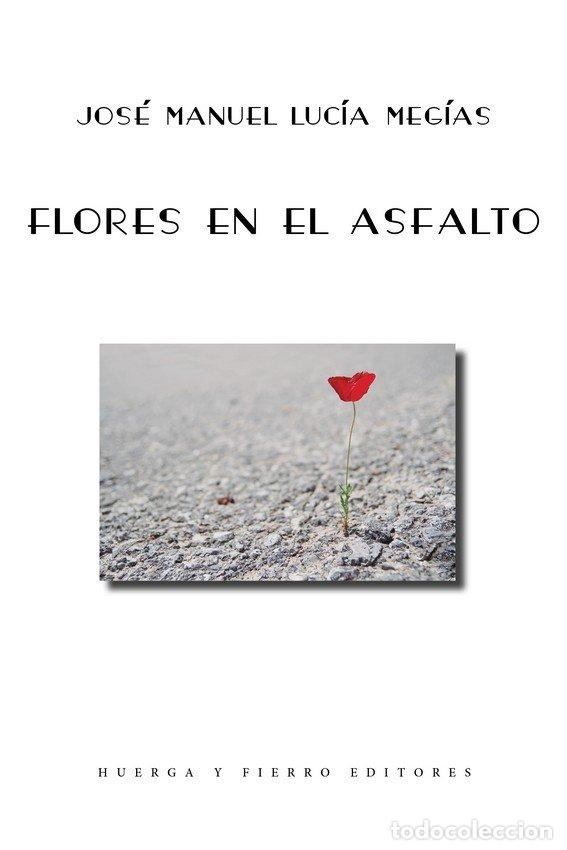 Libros: FLORES EN EL ASFALTO - LUCIA MEGIAS, JOSE MANUEL
