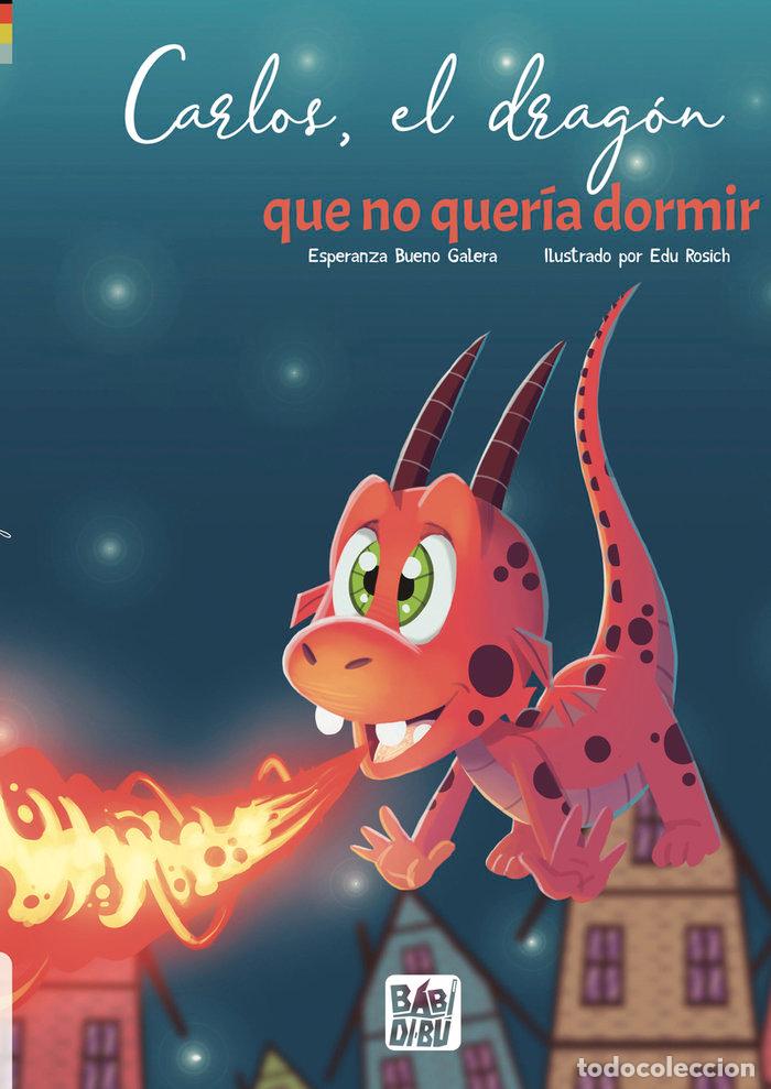 Livres: CARLOS EL DRAGON QUE NO QUERIA DORMIR - BUENO GALERA, ESPERANZA