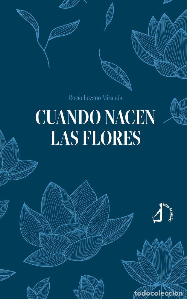 Livres: CUANDO NACEN LAS FLORES - LOZANO MIRANDA, ROCIO