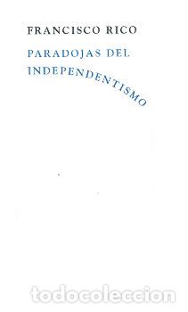 Libri: PARADOJAS DEL INDEPENDENTISMO - RICO, FRANCISCO