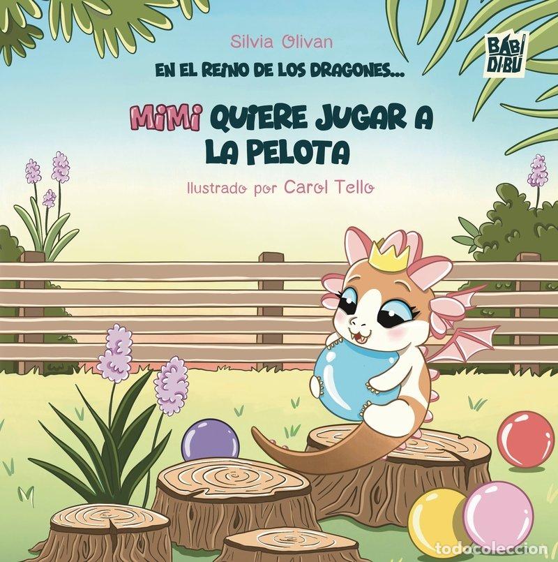 Libros: EN EL REINO DE LOS DRAGONES MIMI QUIERE JUGAR A LA PELOT - OLIVAN, SILVIA