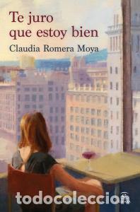 books: Te juro que estoy bien - Romera Moya, Claudia