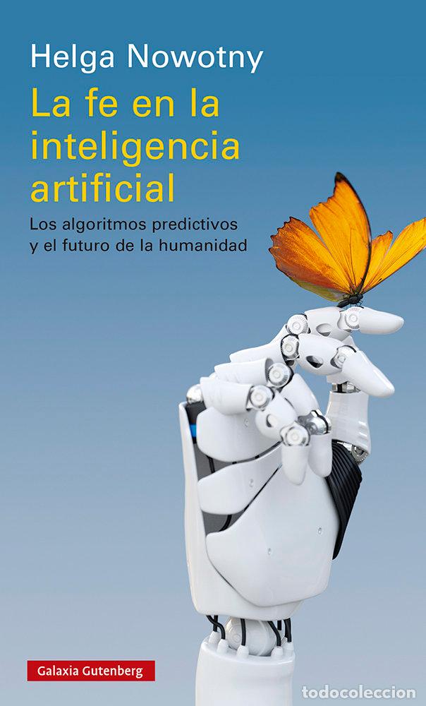 Livros: LA FE EN LA INTELIGENCIA ARTIFICIAL - HELGA NOWOTNY