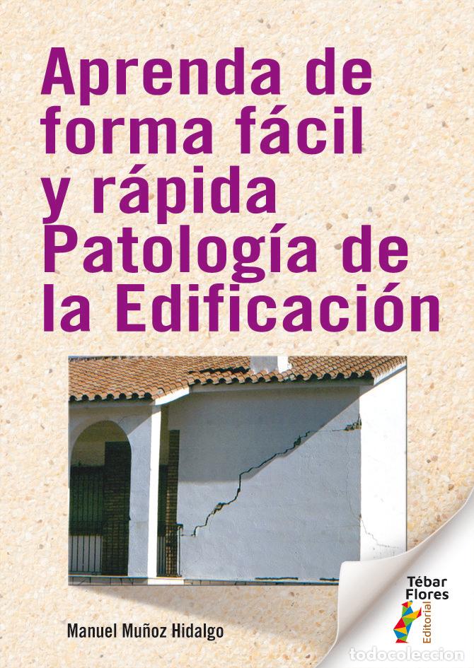 Libri: APRENDA DE FORMA FACIL Y RAPIDA PATOLOGIA DE LA EDIFICACION - MU&Ntilde;OZ HIDALGO, MANUEL