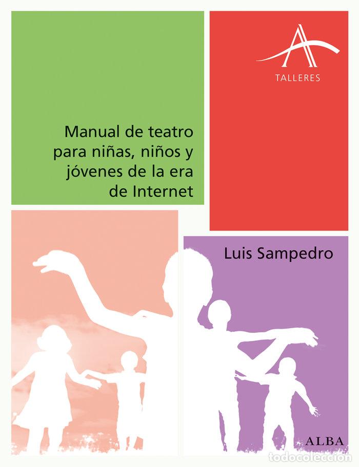 Libri: MANUAL DE TEATRO PARA NI&Ntilde;@S Y JOVENES DE LA ERA DE INTERNET - SAMPEDRO, LUIS