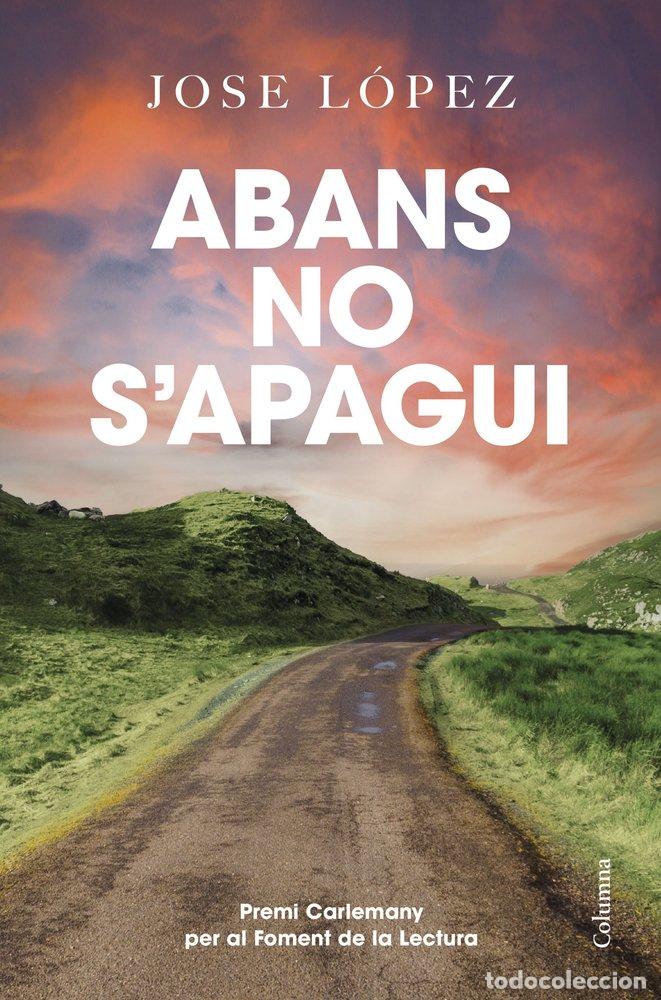 Libros: ABANS NO S'APAGUI - LOPEZ, JOSE