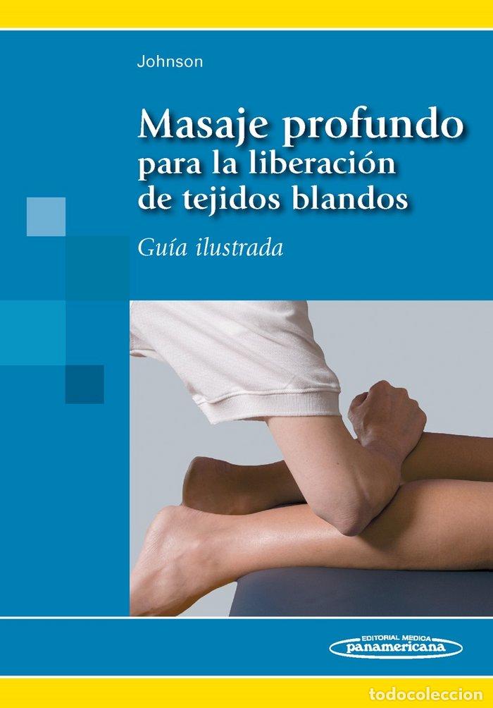 Libros: MASAJE PROFUNDO PARA LA LIBERACION DE TEJIDOS BLANDOS - JOHNSON FAULKNER, JANE