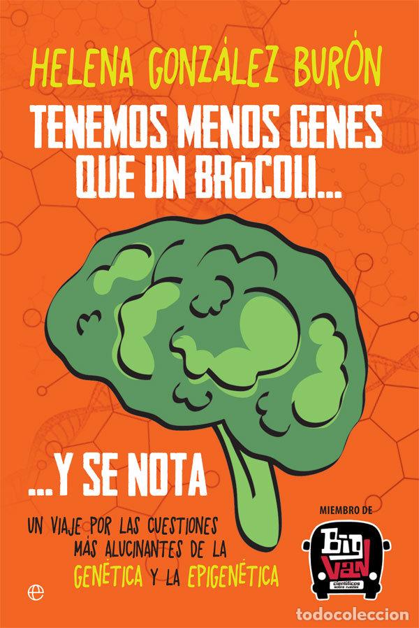 books: TENEMOS MENOS GENES QUE UN BROCOLI? Y SE NOTA - GONZALEZ BURON, HELENA