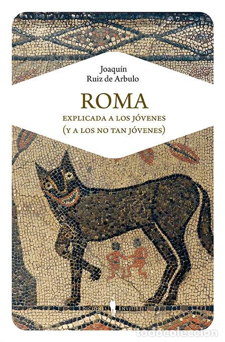 Libros: ROMA EXPLICADA A LOS JOVENES Y A LOS NO TAN JOVENES - RUIZ DE ARBULO BAYONA, JOAQUIN