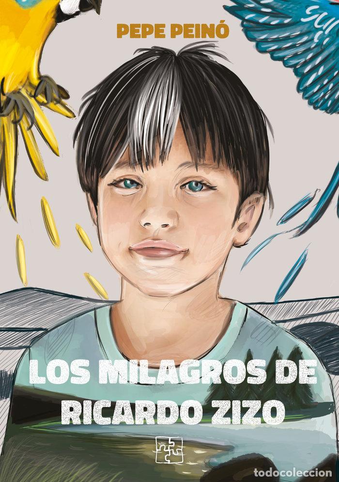 Libros: LOS MILAGROS DE RICARDO ZIZO - PEINO, PEPE