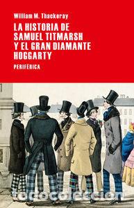 Libri: HISTORIA DE SAMUEL TITMARSH EL GRAN DIAMANTE HOGGARTY - THACKERAY, WILLIAM M