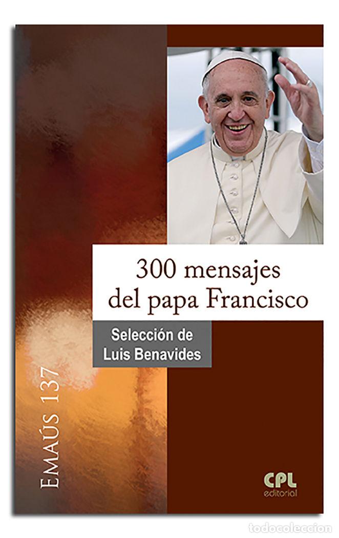 Libros: 300 MENSAJES DEL PAPA FRANCISCO - BENAVIDES, LUIS
