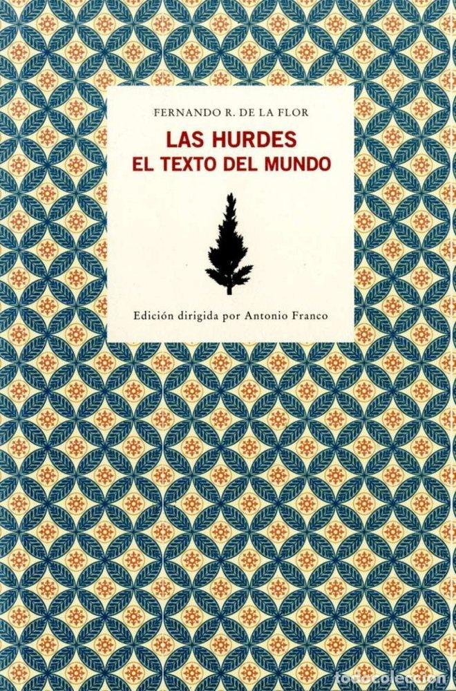 Livros: HURDES EL TEXTO DEL MUNDO - RODRIGUEZ DE LA FLOR ADANEZ, FERNANDO