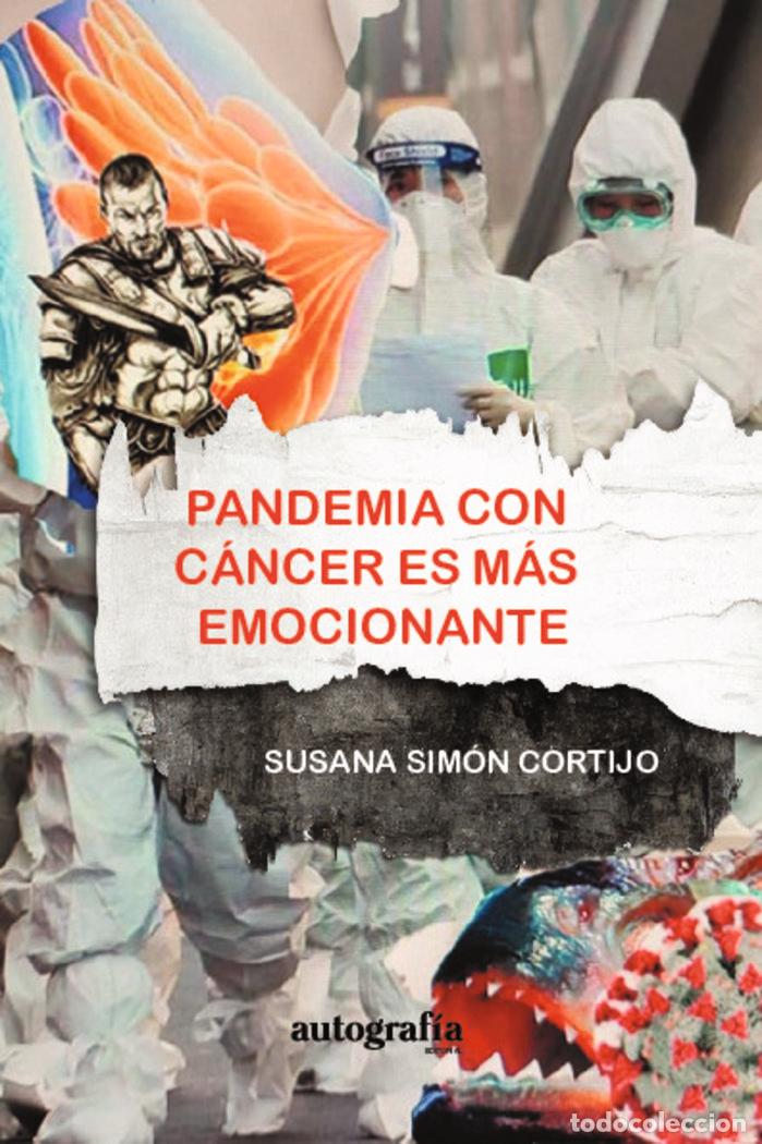 Libri: PANDEMIA CON CANCER ES MAS EMOCIONANTE - SIMON CORTIJO, SUSANA