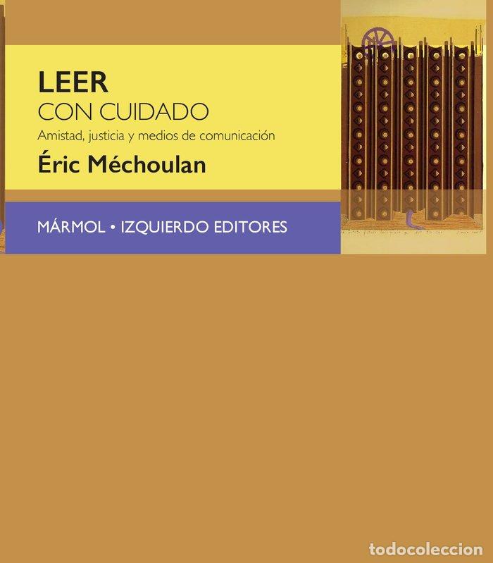 Libros: LEER CON CUIDADO. AMISTAD, JUSTICIA Y MEDIOS DE COMUNICACIO - MECHOULAN, ERIC