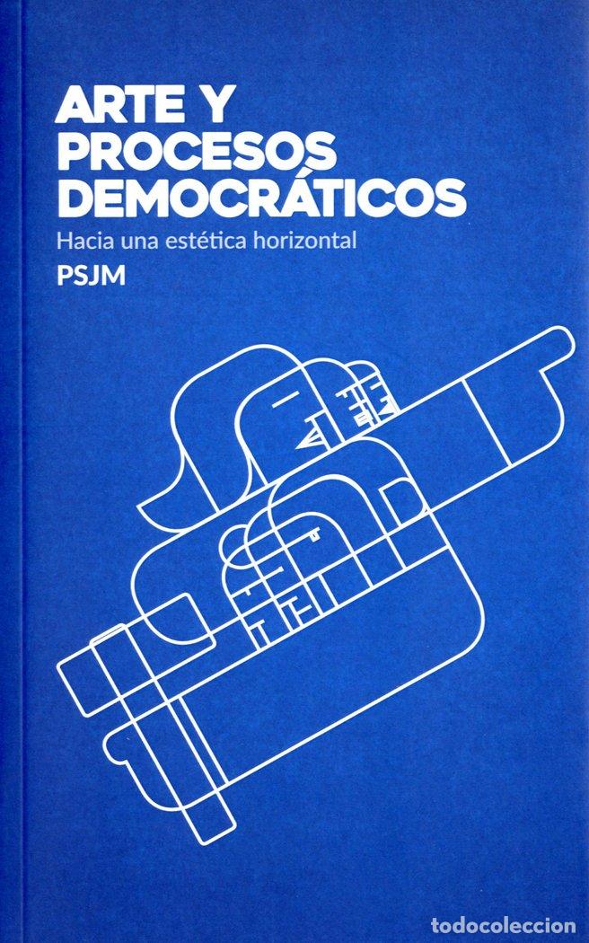 Libros: ARTE Y PROCESOS DEMOCRATICOS - EQUIPO DE CREACION TEORIA Y GESTION, PSJ