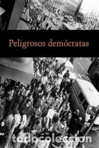 Libros: PELIGROSOS DEMOCRATAS - SABIO ALCUTEN, ALBERTO