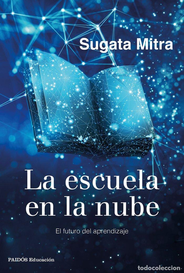 Libros: LA ESCUELA EN LA NUBE - SUAGATA MITRA