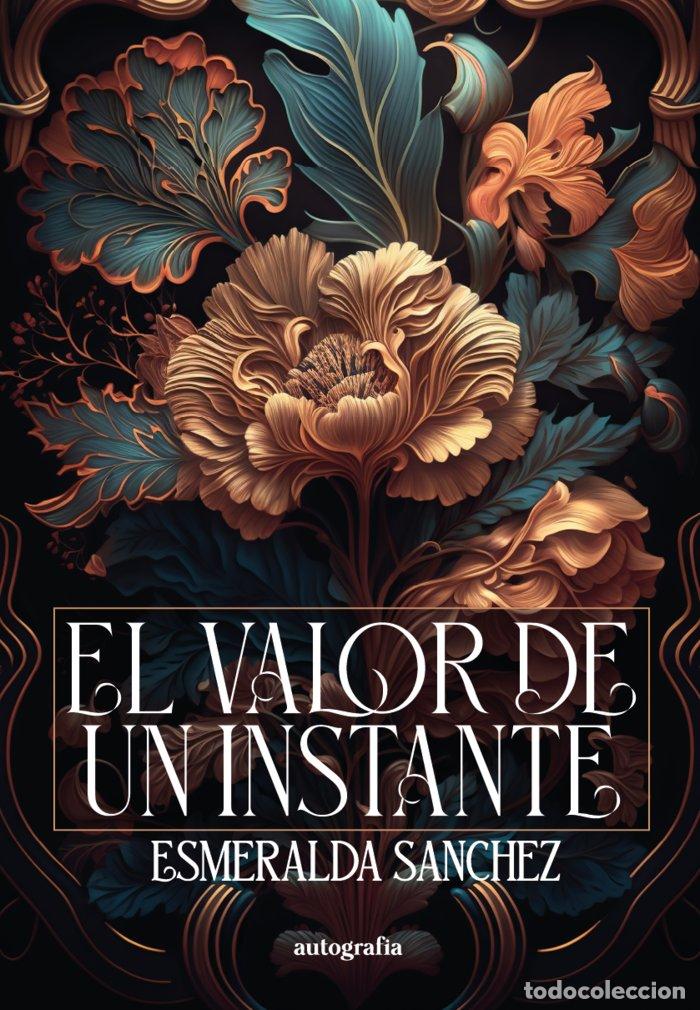 Libros: EL VALOR DE UN INSTANTE - SANCHEZ, ESMERALDA