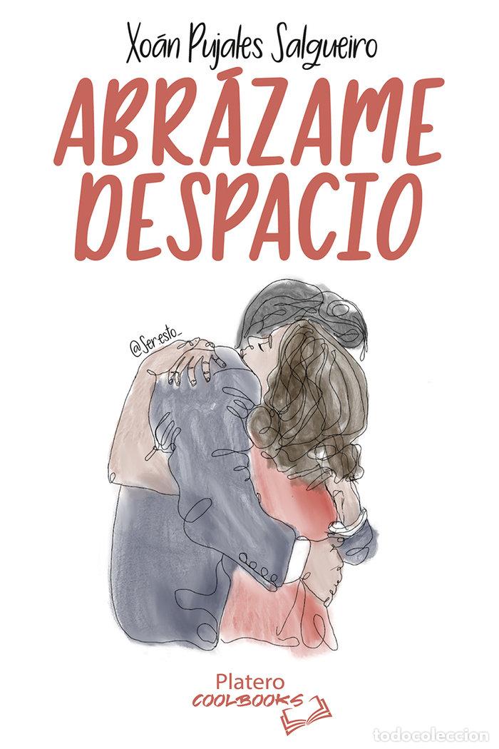 Libri: ABRAZAME DESPACIO - PUJALES SALGUEIRO, XOAN