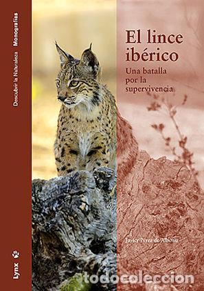 Libros: LINCE IBERICO. UNA BATALLA POR LA SUPERVIVENCIA,EL - PEREZ DE ALBENIZ, JAVIER