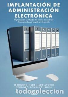 books: IMPLANTACION DE ADMINISTRACION ELECTRONICA. DIGITALIZACION - NSUE NSUE AVOMO, JERONIMO