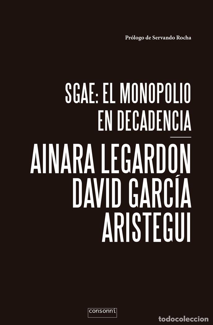 books: SGAE EL MONOPOLIO DE LA DECADENCIA - LEGARDON