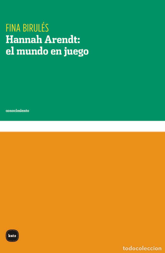 books: HANNAH ARENDT EL MUNDO EN JUEGO - BIRULES, FINA