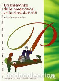 Livros: ENSE&Ntilde;ANZA DE LA PRAGMATICA EN LA CLASE DE E/LE - PONS BORDERIA, S.