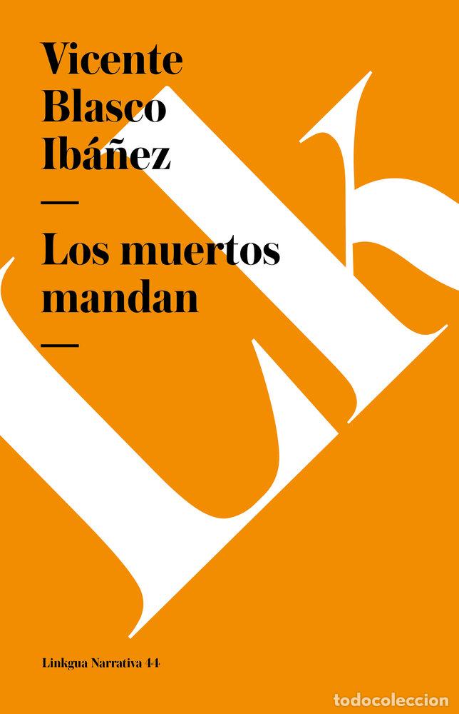 Livros: LOS MUERTOS MANDAN - VICENTE BLASCO IB&Aacute;&Ntilde;EZ