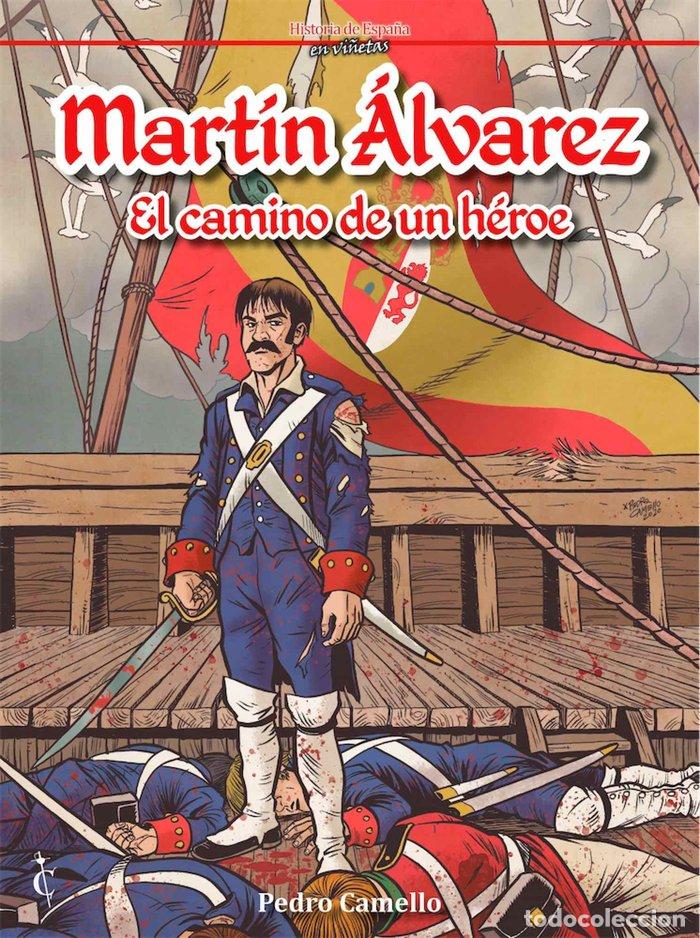 Libri: MARTIN ALVAREZ EL CAMINO DE UN HEROE - CAMELLO ABENGOZAR, PEDRO