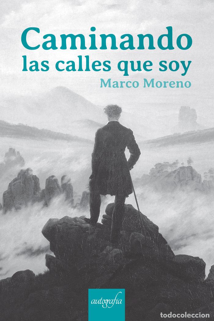 Libros: CAMINANDO LAS CALLES QUE SOY - MORENO, MARCO