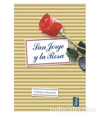 Libri: SAN JORGE Y LA ROSA - ANTONELLI, CRISTIANO