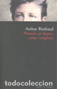 Libros: PROMETO SER BUENO CARTAS COMPLETAS 2&ordf; ED - RIMBAUD, ARTHUR