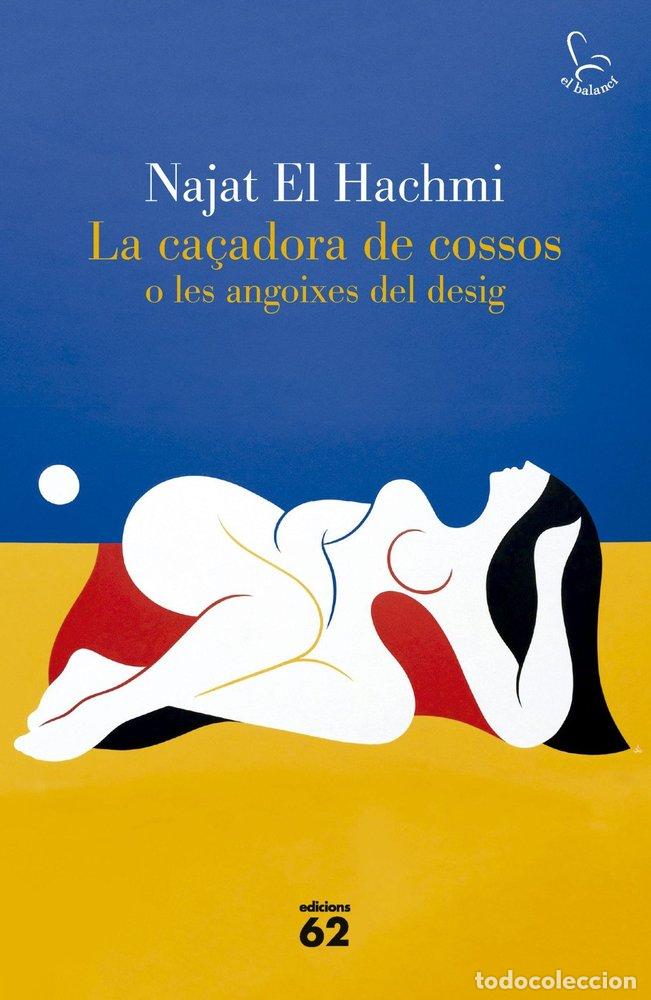 Libri: LA CA&Ccedil;ADORA DE COSSOS O LES ANGOIXES DEL DESIG - NAJAT EL HACHMI
