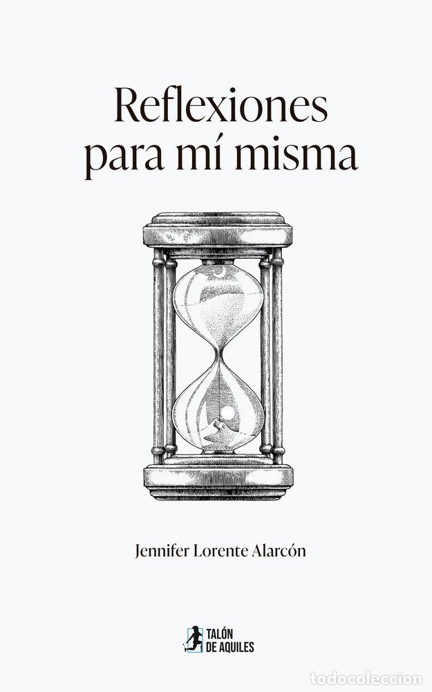 Libri: REFLEXIONES PARA MI MISMA - LORENTE ALARCON, JENNIFER