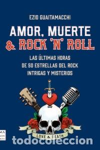 Libri: AMOR MUERTE & ROCK N ROLL - EZIO GUAITAMACCHI