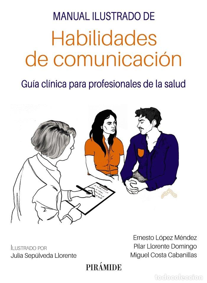 Libri: MANUAL ILUSTRADO DE HABILIDADES DE COMUNICACION - LOPEZ MENDEZ, ERNESTO