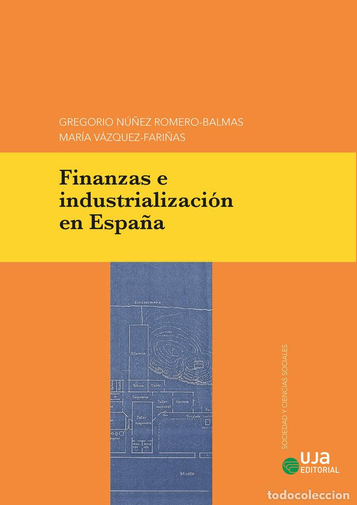 Libri: FINANZAS E INDUSTRIALIZACION EN ESPA&Ntilde;A - NU&Ntilde;EZ ROMERO-BALMAS, GREGORIO
