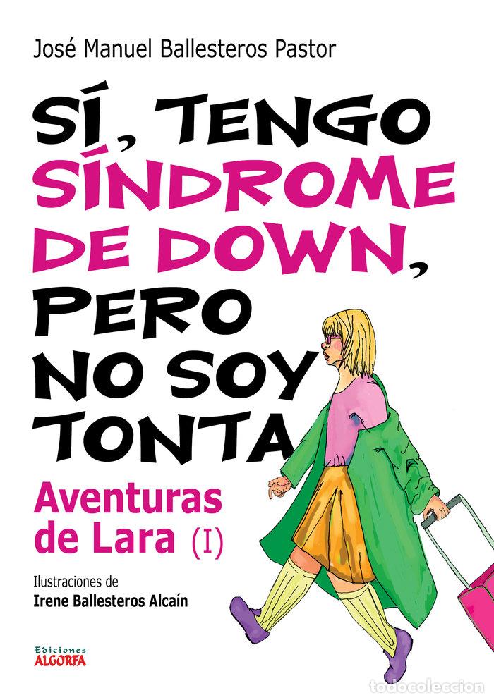 Livros: SI TENGO SINDROME DE DOWN AVENTURAS DE LARA I - BALLESTEROS PASTOR, JOSE MANUEL