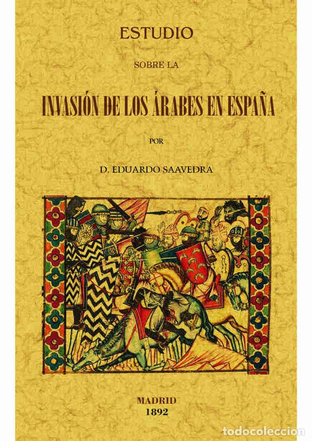 Livres: ESTUDIO SOBRE LA INVASION DE LOS ARABES EN ESPA&Ntilde;A - SAAVEDRA, EDUARDO