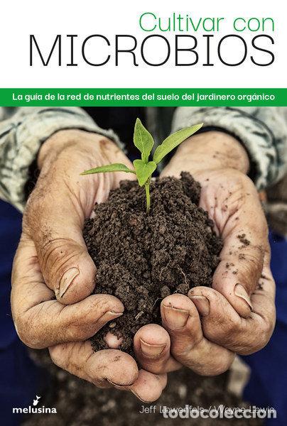 Livres: CULTIVAR CON MICROBIOS - LOWENFELS, JEFF