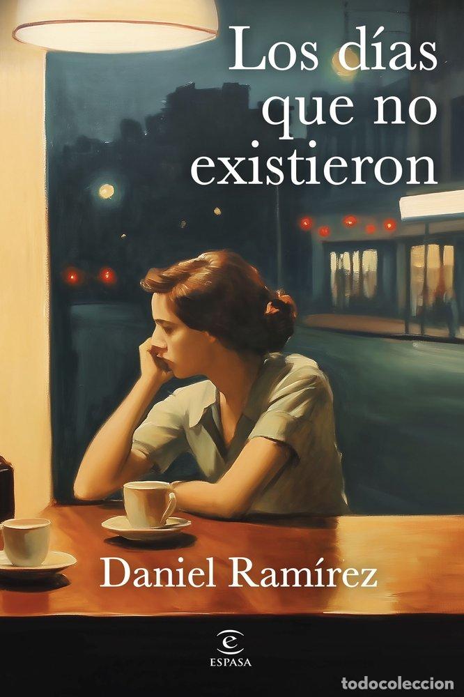 Libri: LOS DIAS QUE NO EXISTIERON - DANIEL RAMIREZ