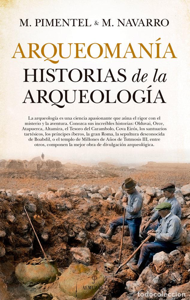 Libri: ARQUEOMANIA HISTORIAS DE LA ARQUEOLOGIA - PIMENTEL SILES, MANUEL