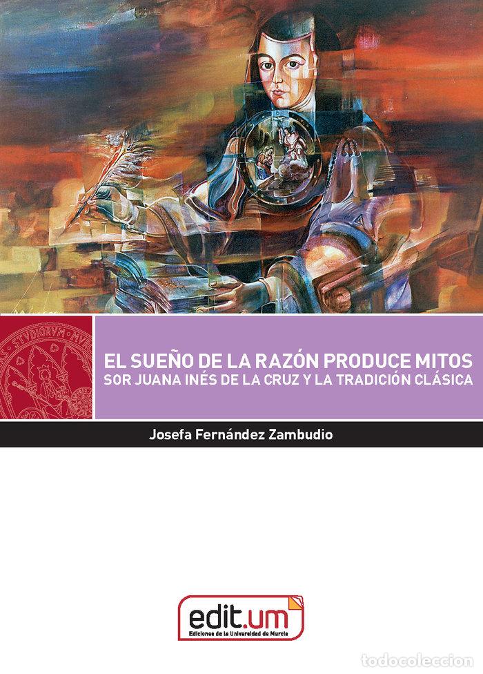 Libri: EL SUE&Ntilde;O DE LA RAZON PRODUCE MITOS - FERNANDEZ ZAMBUDIO, JOSEFA