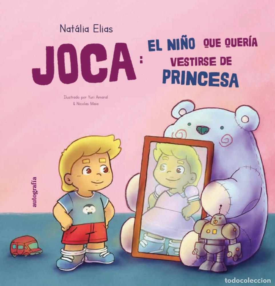 Libri: JOCA EL NI&Ntilde;O QUE QUERIA VESTIRSE DE PRINCESA - ELIAS, NATALIA